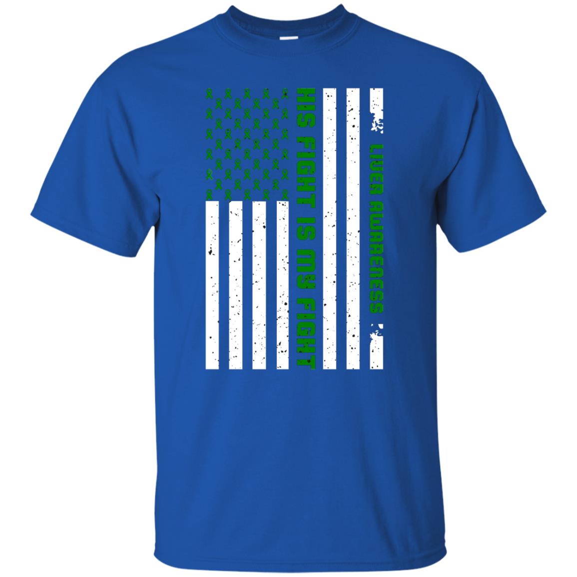 Liver Awareness His Fight Is My Fight Emerald Ribbon Stars Flag Of Usa Shirt Royal