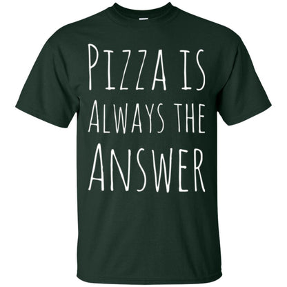 Pizza Lovers T-shirt Always The Answer Forest