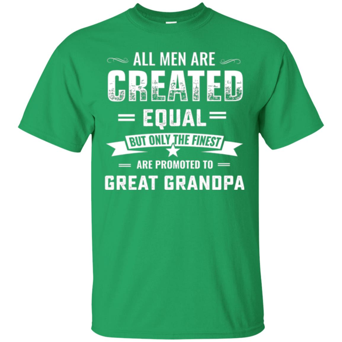 Papa T-shirt All Men Are Created Equal Irish Green