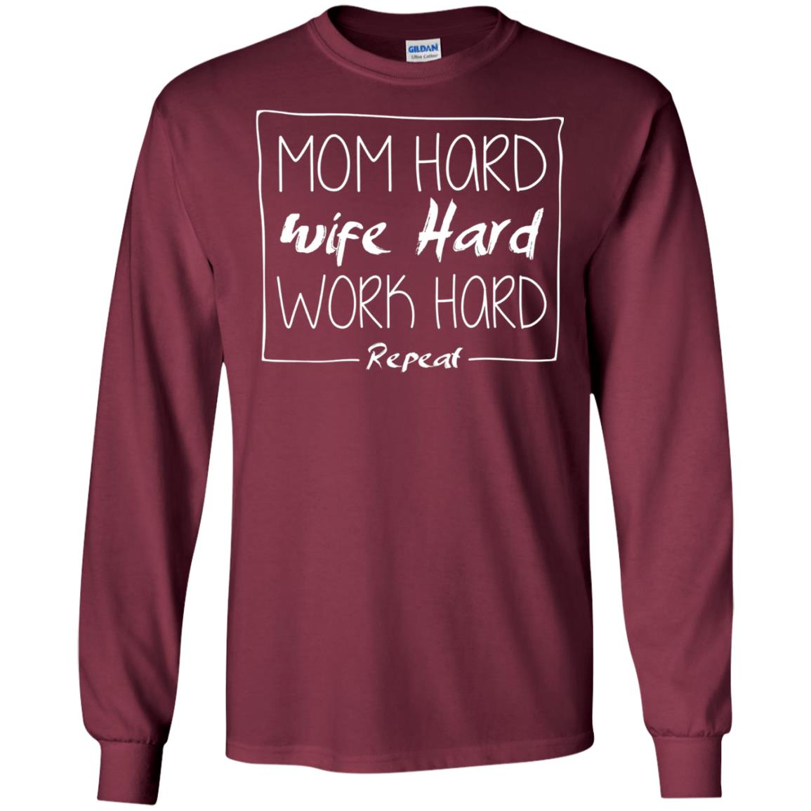 Mom Hard Wife Hard Work Hard Repeat Mommy T-shirt Maroon