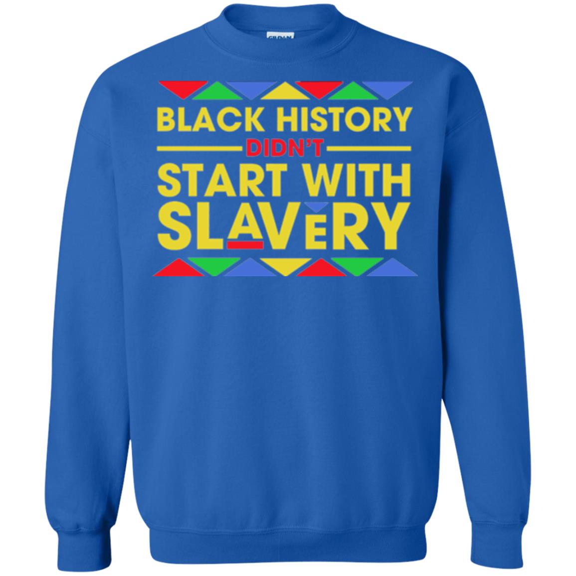 Black History Didn_t Start With Slavery T-shirt Human Rights Royal