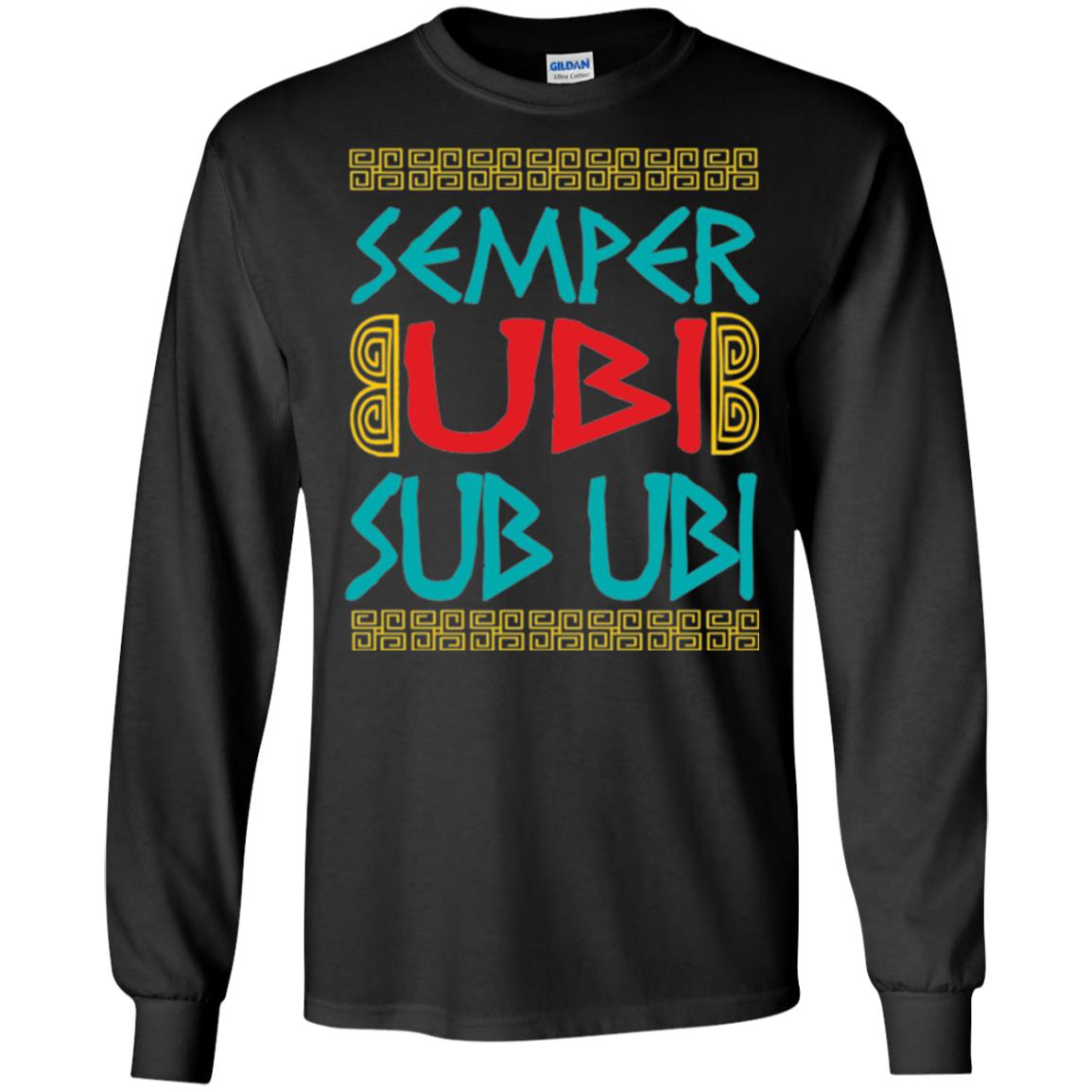 Funny Quote Latin T-shirt Semper Ubi Sub Ubi Black