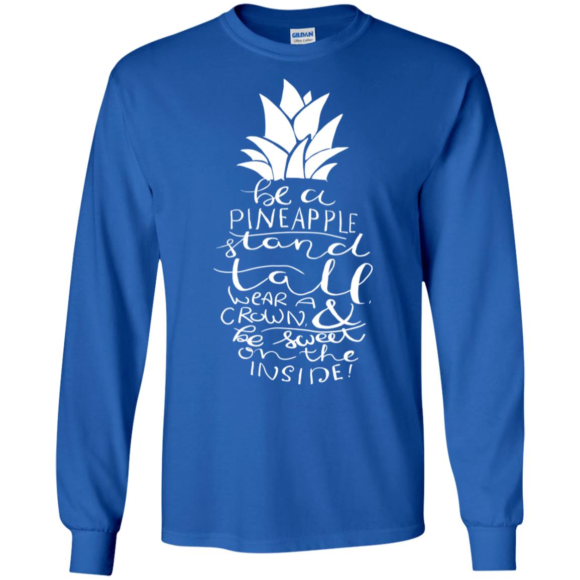 Be A Pineapple Stand Tall Wear A Crown And Be Sweet On The Inside Best Quote Shirt Royal