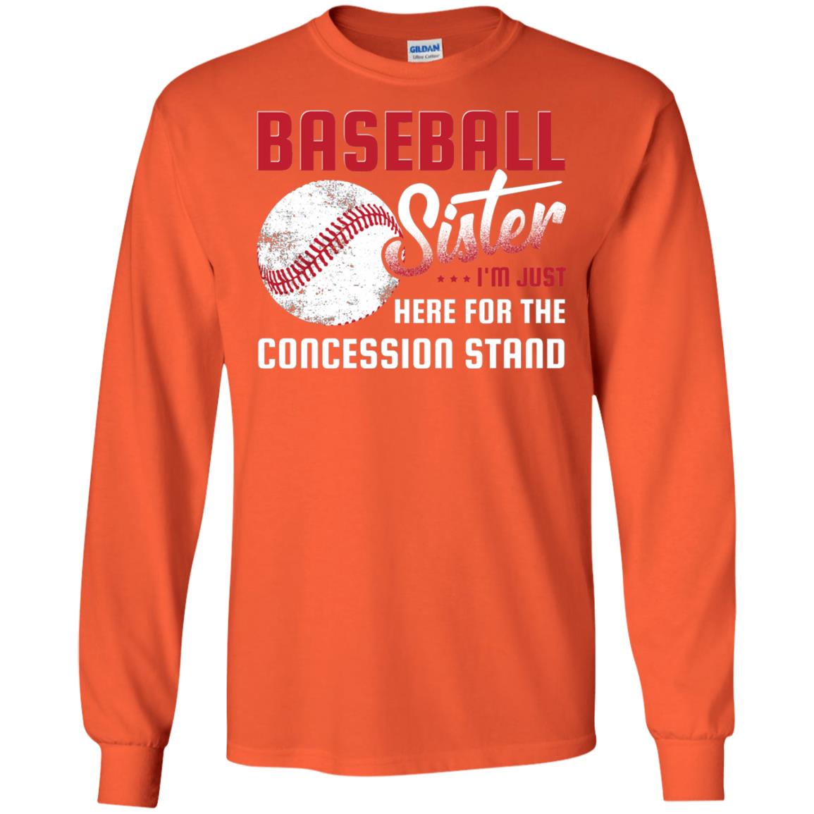 Baseball Sister Shirt Im Just Here For Concession Stand Orange