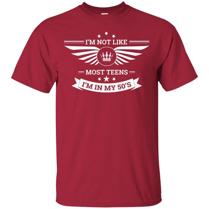 I Am Not Like Most Teens I Am In My 50s T-shirt Cardinal