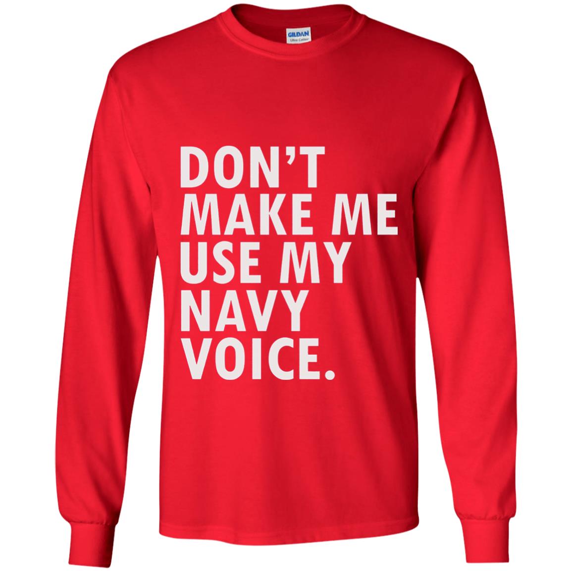 Dont Make Me Use My Mavy Voice Military T-shirt Red