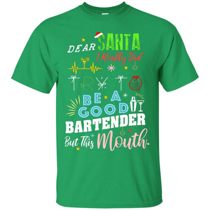 Dear Santa I Really Did Try To Be Good Bartender But This Mouth Gift Shirt Irish Green
