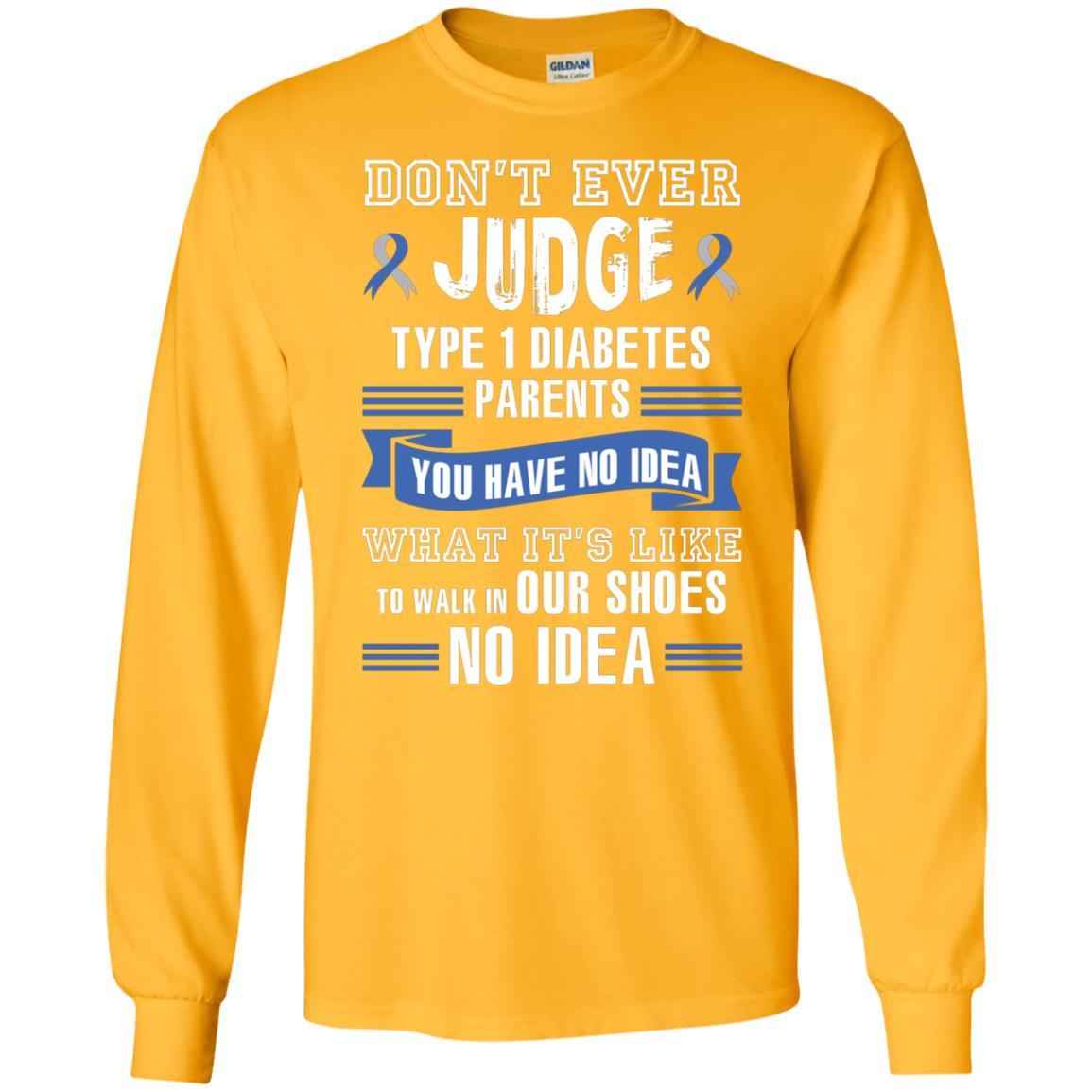 Diabetes T-shirt Don't Ever Judge Type 1 Diabetes Parents Gold