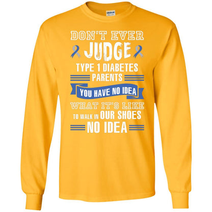 Diabetes T-shirt Don't Ever Judge Type 1 Diabetes Parents Gold