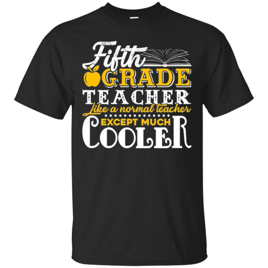 Teacher T-shirt Fifth Grade Teacher Like A Normal Teacher Black