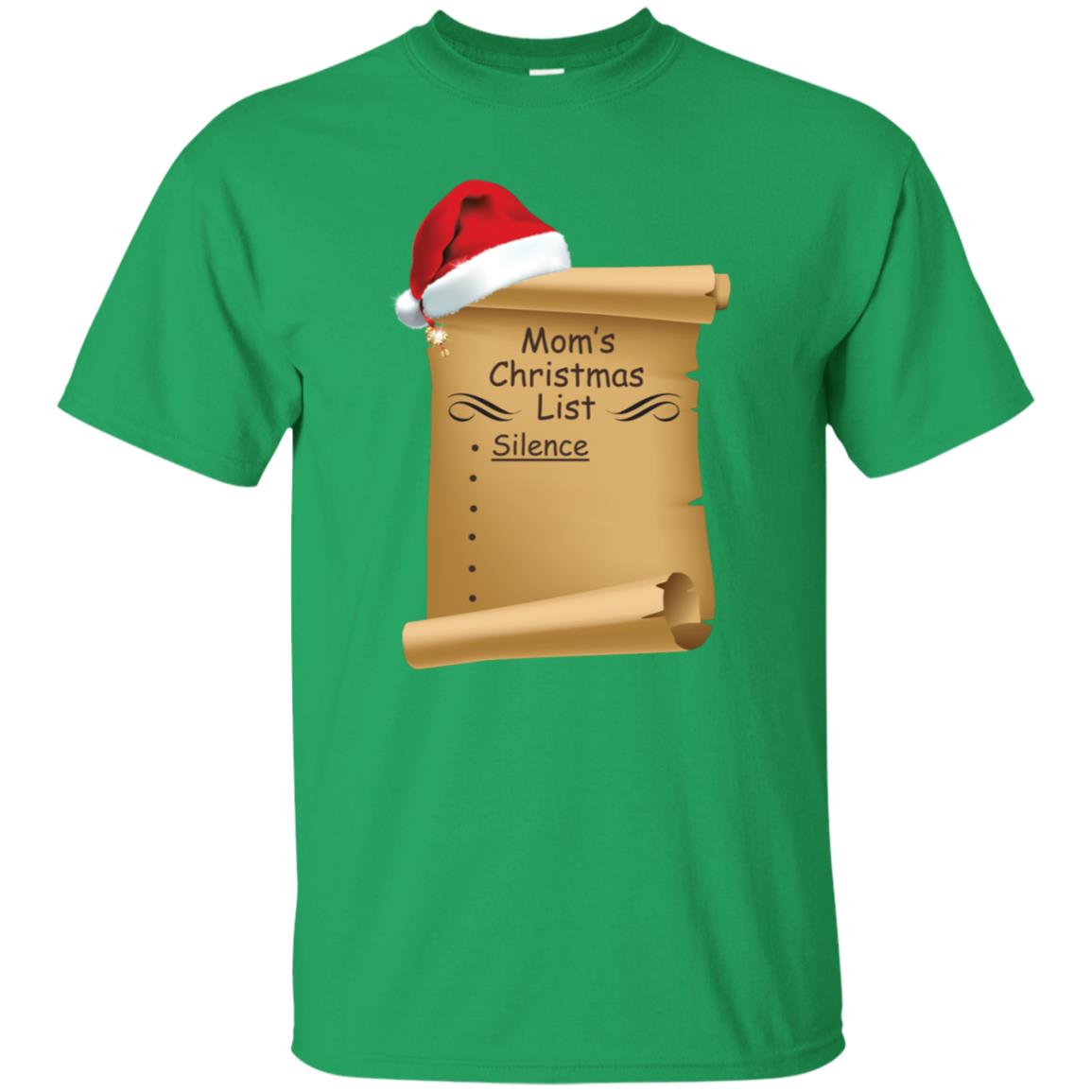 Mom's Christmas List Is Just Silence Funny Mommy Gift Shirt Irish Green