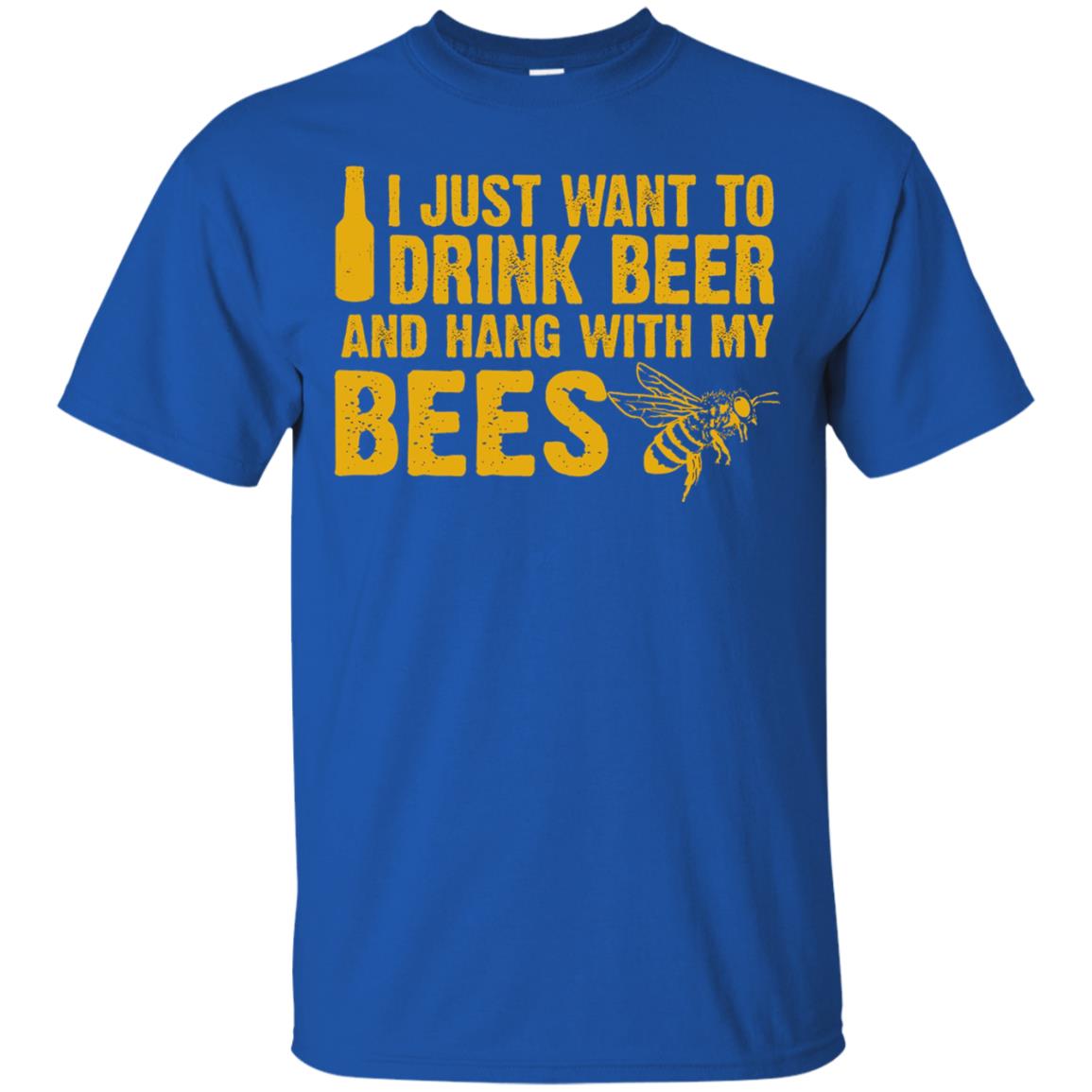I Just Want To Drink Beer And Hang With My Bees Beekeeper T-shirt Royal