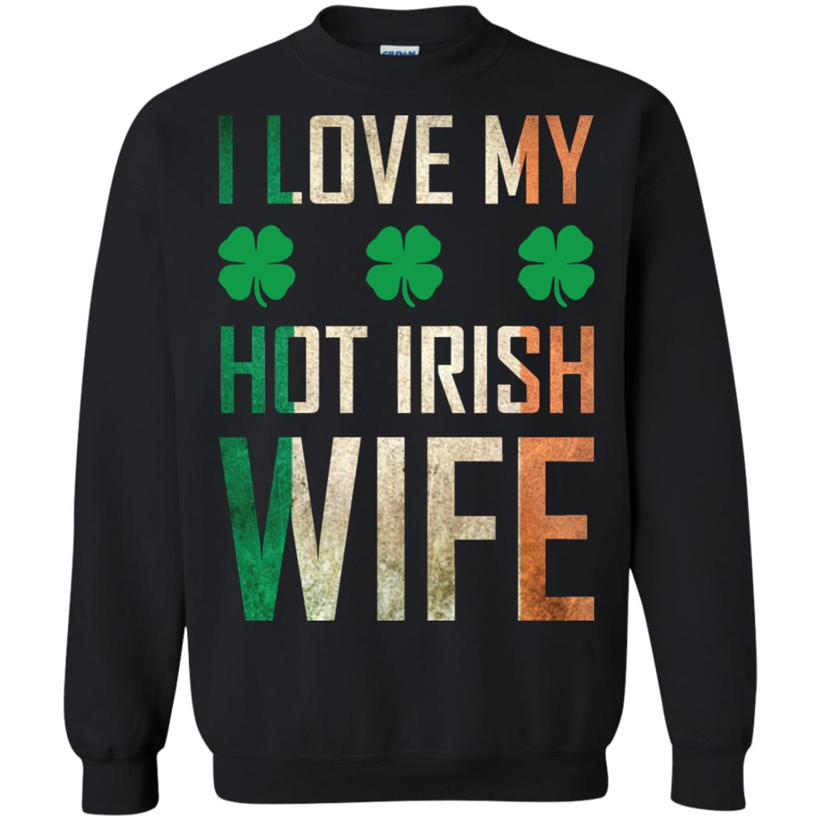 I Love My Hot Irish Wife Saint Patricks Day Shirt For Husband Black