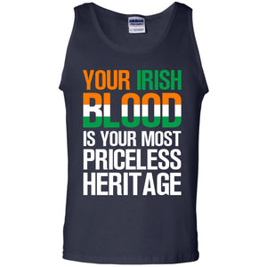 Your Irish Blood Is Your Most Priceless Heritage ShirtG220 Gildan 100% Cotton Tank Top