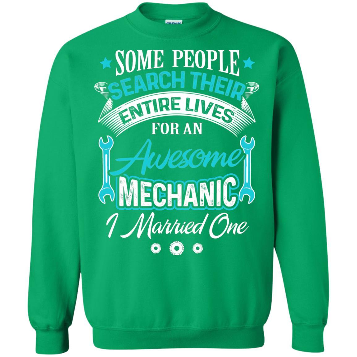 Mechanic T-shirt Some People Search Their Entire Lives For An Awesome Mechanic Irish Green