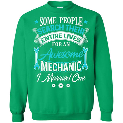 Mechanic T-shirt Some People Search Their Entire Lives For An Awesome Mechanic Irish Green