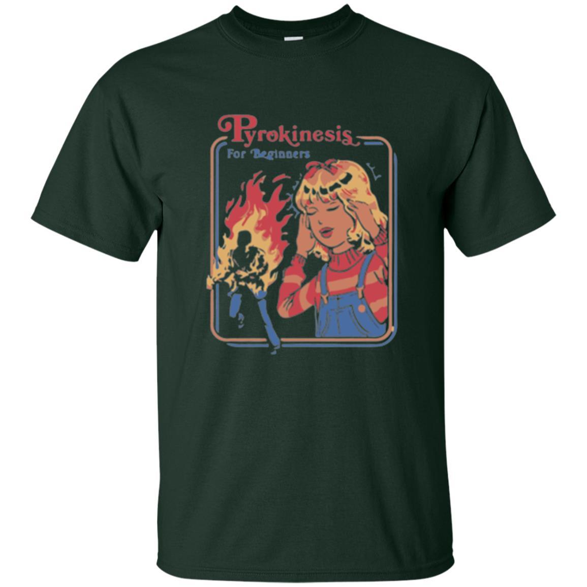 Sarcastic T-shirt Pyrokinesis For Beginners Forest Green