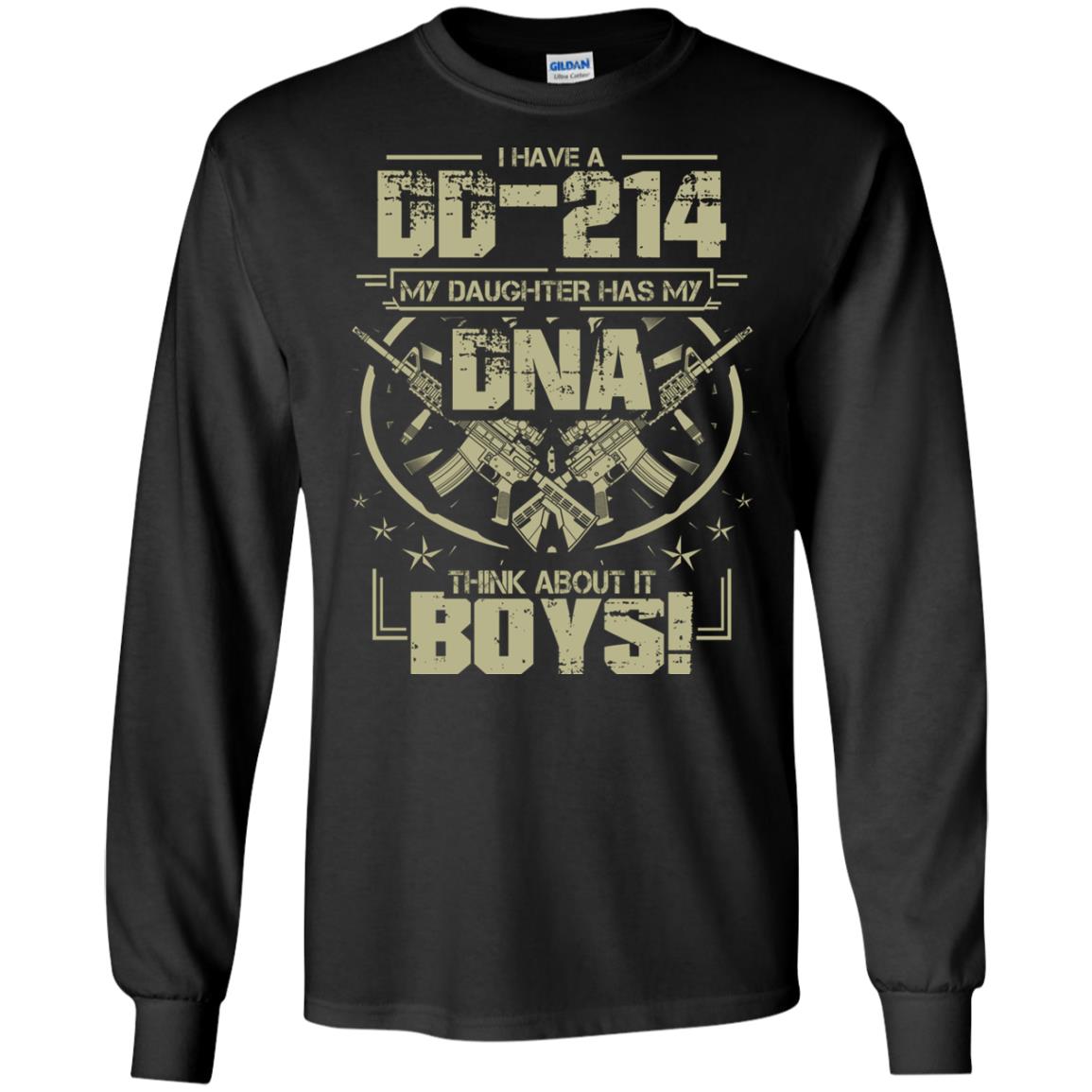 I Have A Dd-214 My Daughter Has My Dna Think About It Boys Daddy ShirtG240 Gildan LS Ultra Cotton T-Shirt