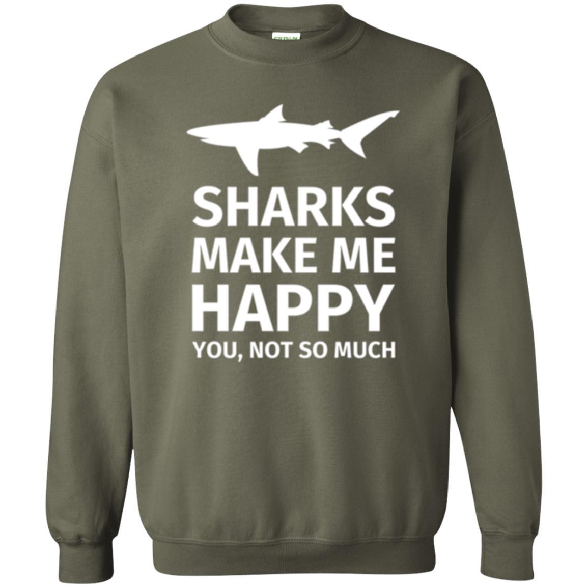 Shark Lover T-shirt Sharks Make Me Happy You Not So Much Military Green