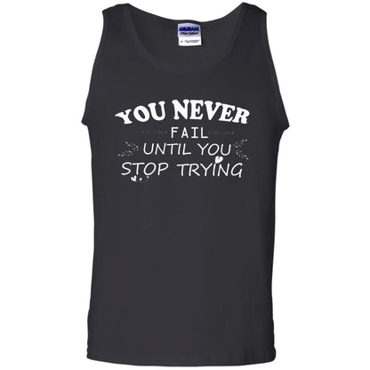 You Never Fail Until You Stop Trying Shirt Black