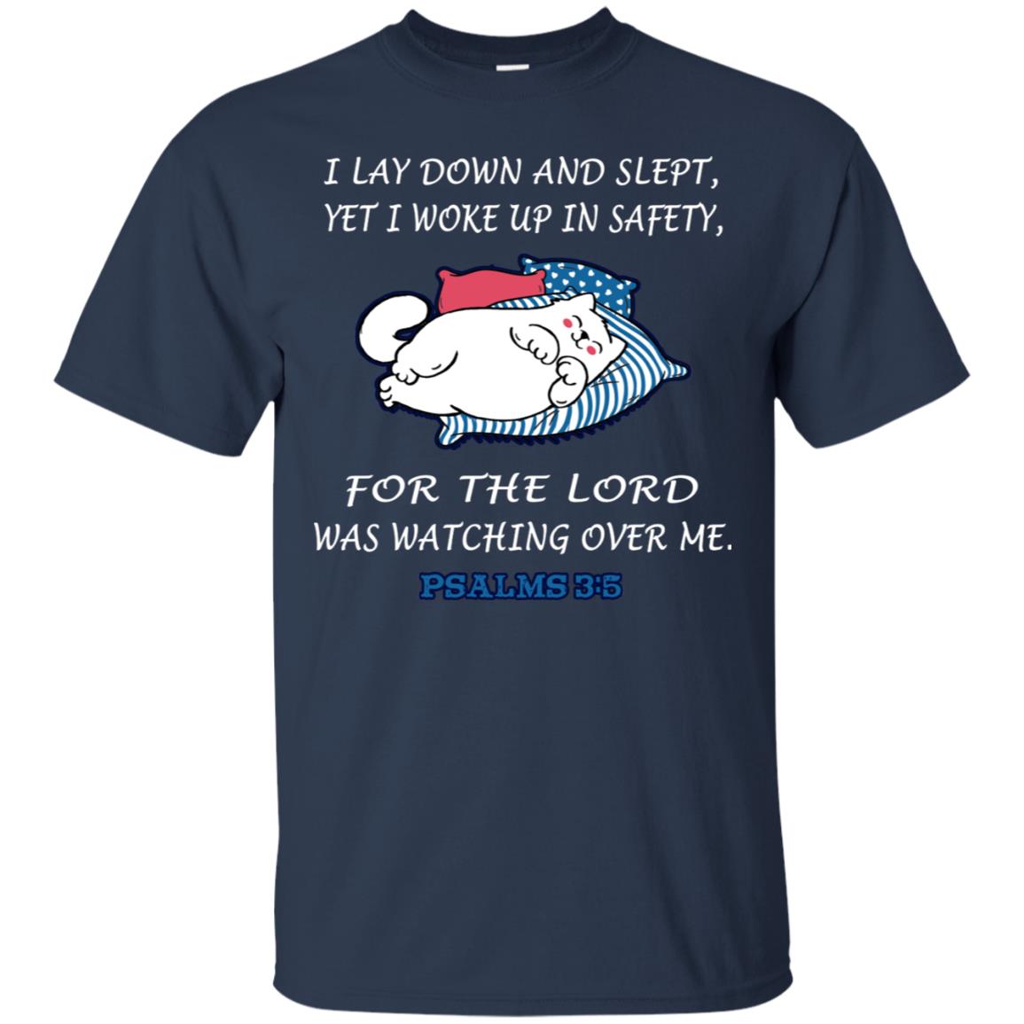 I Lay Down And Slept Yet I Woke Up In Safety For The Lord Was Watching Over Me Shirt Navy