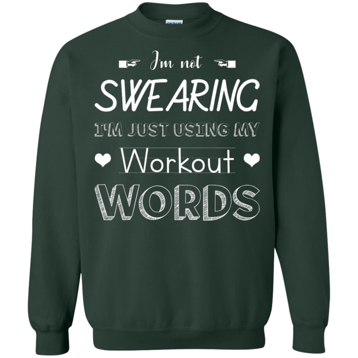 Im Not Swearing Im Just Using My Workout Words Shirt Forest Green