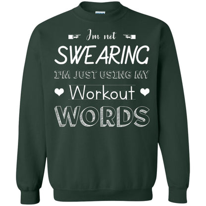 Im Not Swearing Im Just Using My Workout Words Shirt Forest Green