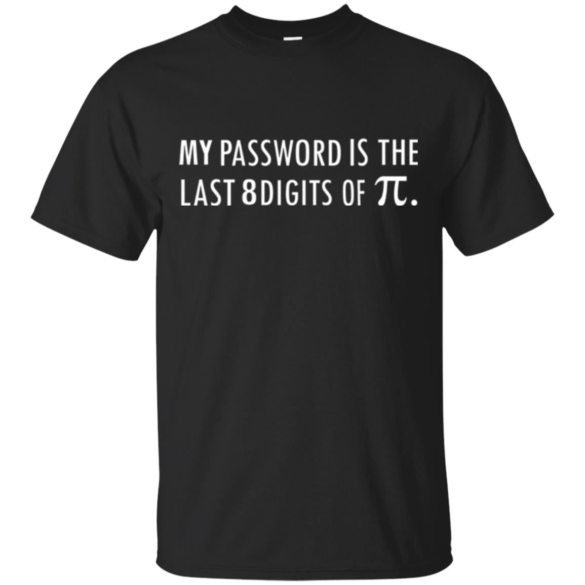 My Password Is The Last 8 Digits Of Pi Funny Math T-shirt Black