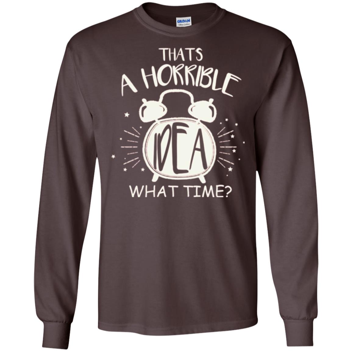 Thats A Horrible Idea What Time Best Friend Love T-shirt Dark Chocolate