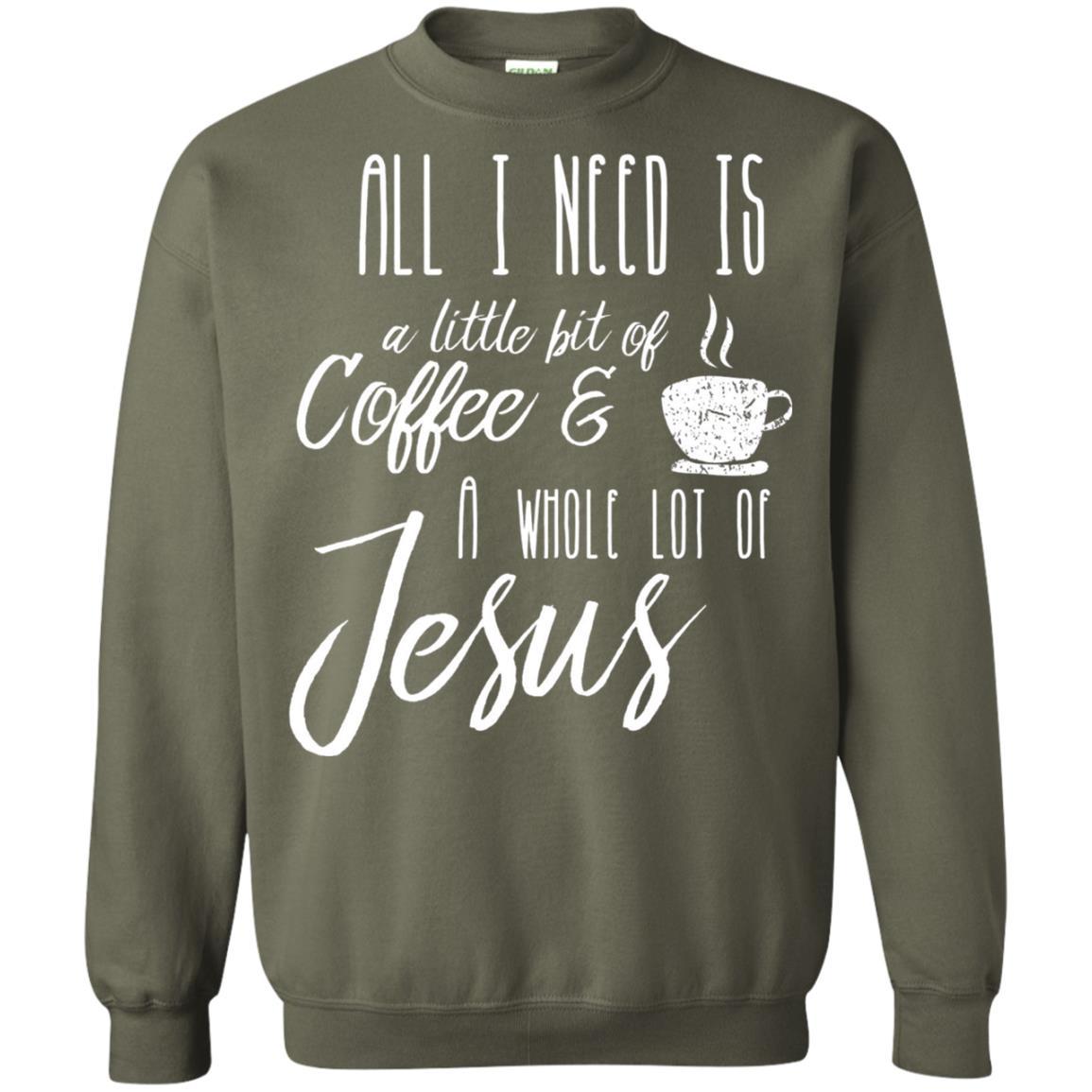 Christian T-shirt All I Need Is A Little Bit Of Coffee Military Green