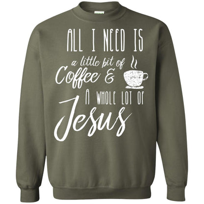 Christian T-shirt All I Need Is A Little Bit Of Coffee Military Green