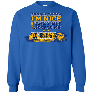 People Think I'm Nice Until They Sit Next To Me At A Volleyball Game Shirt For Mens Or WomensG180 Gildan Crewneck Pullover Sweatshirt 8 oz.