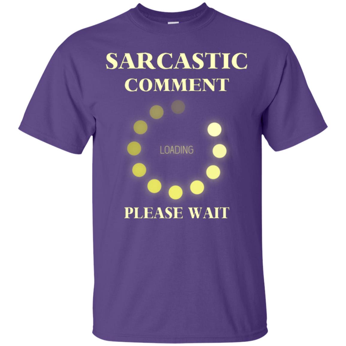 Sarcastic Comment Loading Please Wait T-shirt Purple