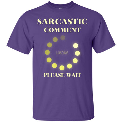 Sarcastic Comment Loading Please Wait T-shirt Purple