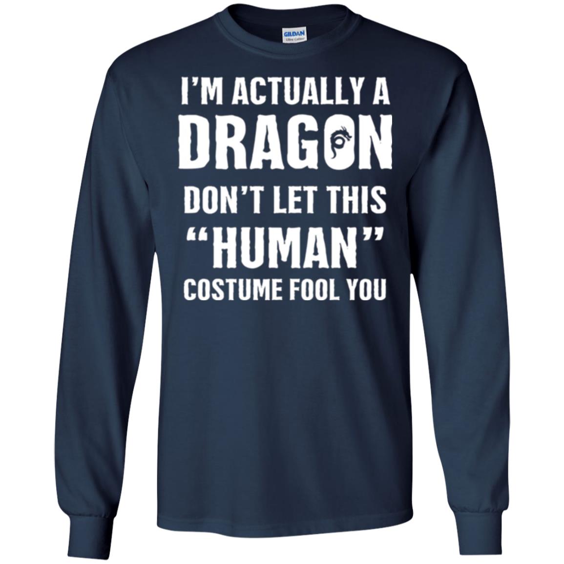 Im Actually A Dragon Dont Let This Human Custome Fool You T-shirt Navy