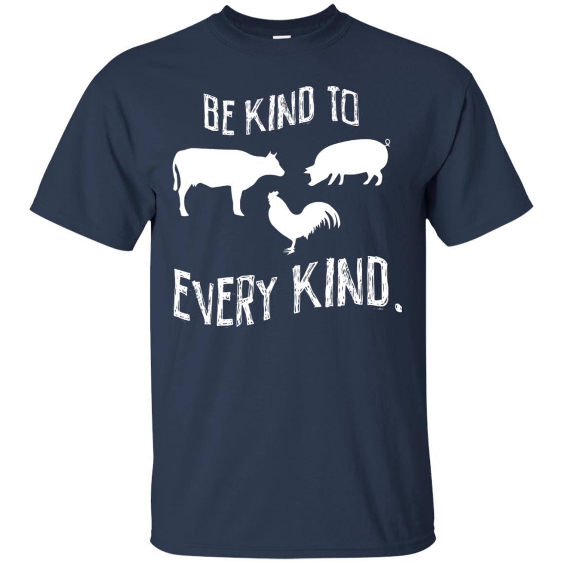 Be Kind To Every Kind Kindness Vegetarian Animal Lovers Gift Shirt Navy