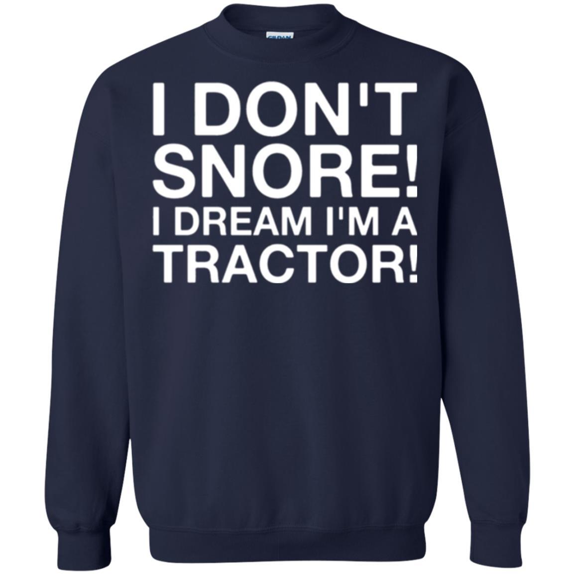 Tractor T-shirt I Don't Snore I Dream I'm A Tractor Navy