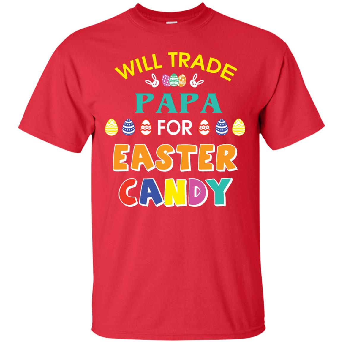 Will Trade Papa For Easter Candy Family T-shirt For Easter Holiday Red