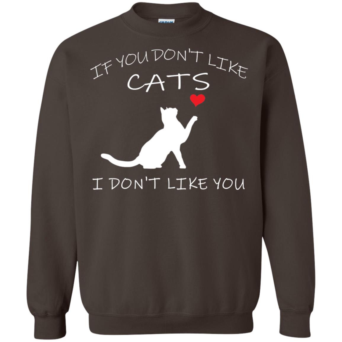 If You Don't Like Cats I Don't Like You Shirt Dark Chocolate