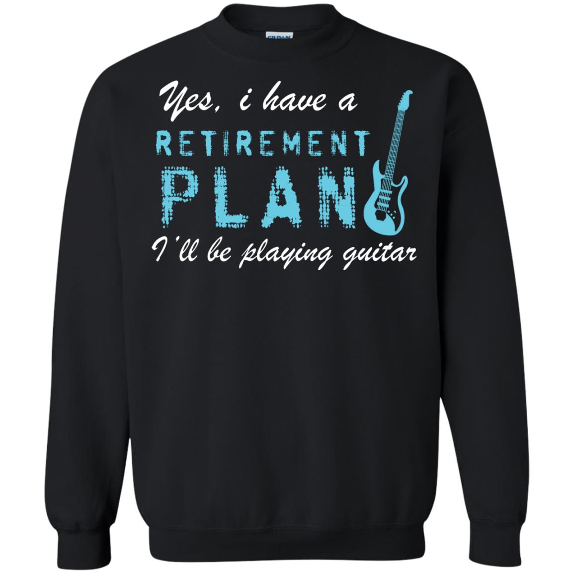 Yes I Have A Retirement Plan I’ll Be Playing Guitar Guitarist T-shirt Black
