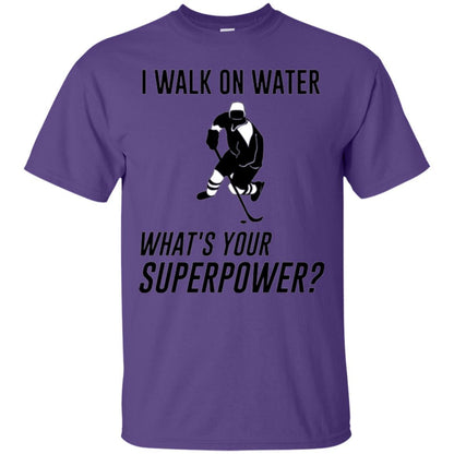 Hockey T-shirt I Walk On Water What_s Your Superpower Purple