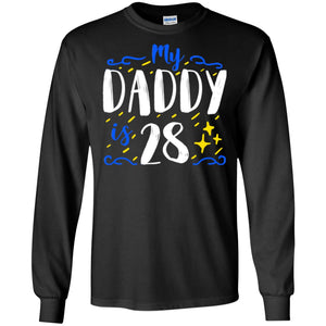 My Daddy Is 28 28th Birthday Daddy Shirt For Sons Or DaughtersG240 Gildan LS Ultra Cotton T-Shirt