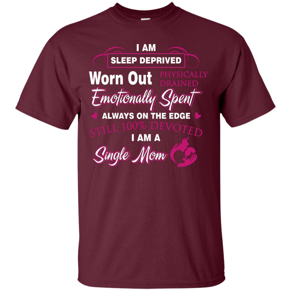 Always On The Edge Still 100_ Devoted I Am A Single Mom Maroon