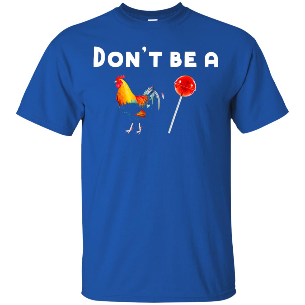 Dont Be A Sucker Funny Chicken And Candy Shirt Royal