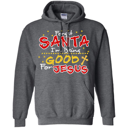 Forget Santa Im Being Good For Jesus Funny X-mas Gift Shirt Dark Heather