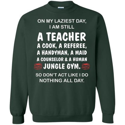 On My Laziest Day I Am Still A Teacher Shirt Forest Green