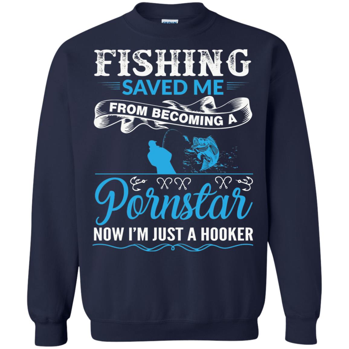 Fishing Saved Me From Becoming A Pornstar Fishing T-shirt Navy