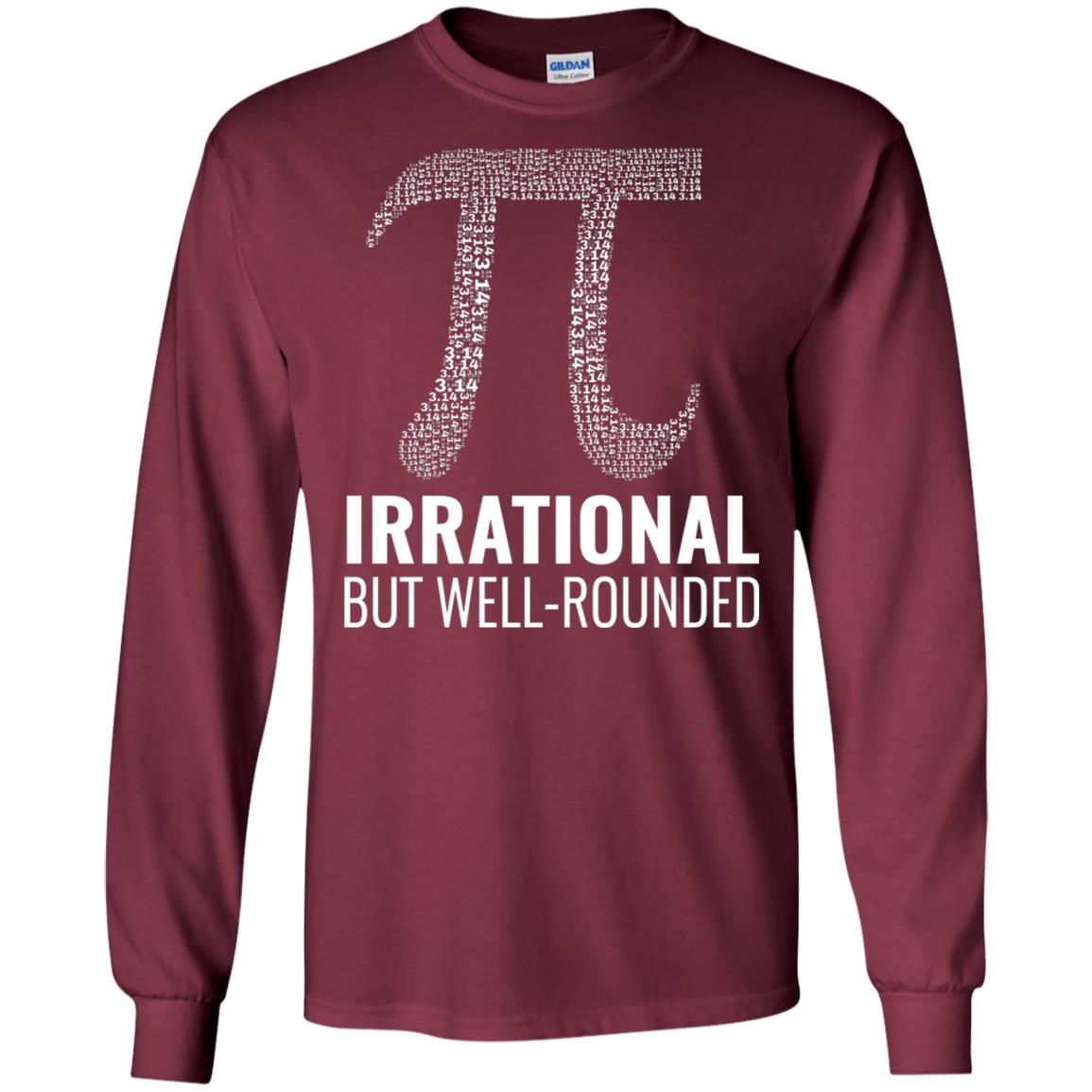 Funny Pi Shirt Irrational But Well Rounded Maroon
