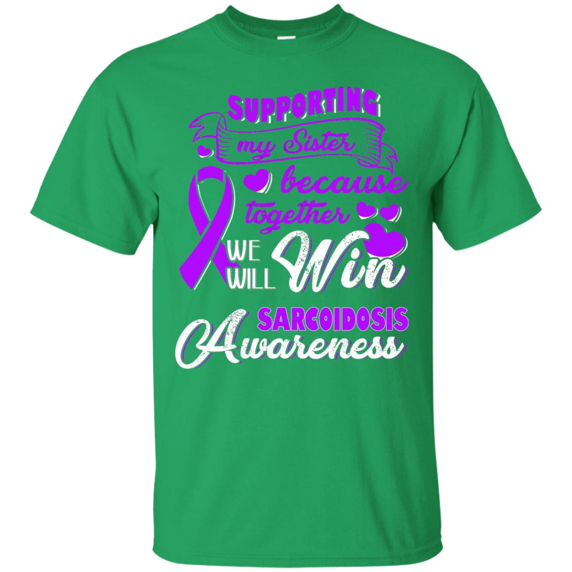 Supporting My Sister Together We Will Win Sarcoidosis Awareness Irish Green
