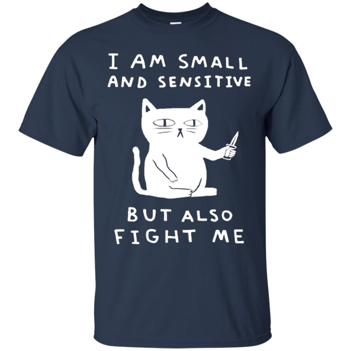 I Am Small And Sensitive But Also Fight Me Cat Lover Shirt Navy